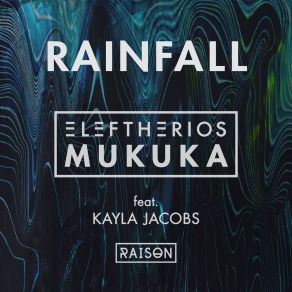 Download track Rainfall (Club Mix) Eleftherios MukukaKayla Jacobs