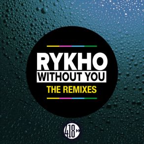 Download track Without You (Original Radio Edit) RYKHO