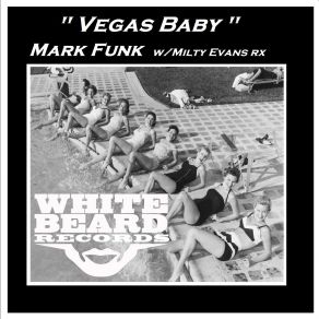 Download track Vegas Baby Milty Evans All Growns Up Mix Mark Funk