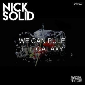 Download track We Can Rule The Galaxy (Extended DJ Edit) Nick Solid