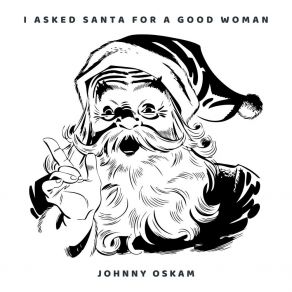 Download track I Asked Santa For A Good Woman Johnny Oskam