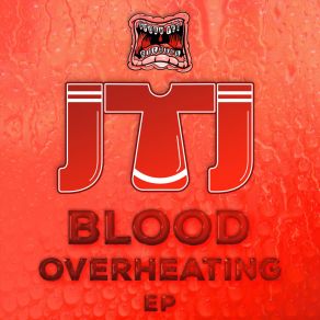 Download track Blood Overheated (Radio Edit) JTJ