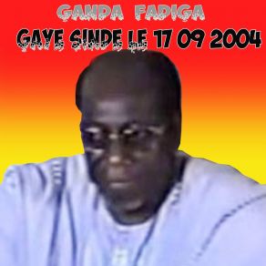 Download track Gaye Sinde Le 17 09 2004 Ganda Fadiga