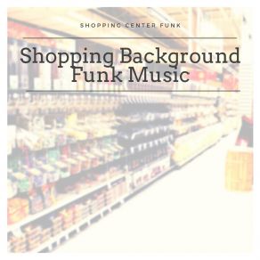 Download track Shopping Music Shopping Center Funk