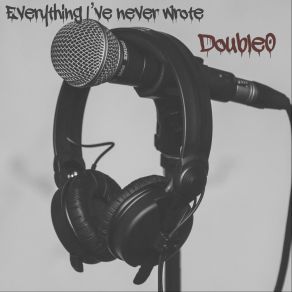 Download track Everything I Never Wrote Double0