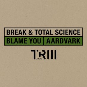 Download track Blame You Total Science, The Break