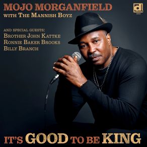 Download track It's Good To Be King Joseph 'Mojo' Morganfield