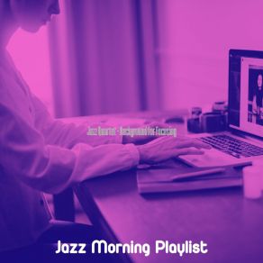 Download track Quartet Jazz Soundtrack For Concentration Jazz Morning Playlist