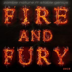 Download track Fire And Fury 2018 (Eternal Remix Edit) Zombie NatureStable Genius