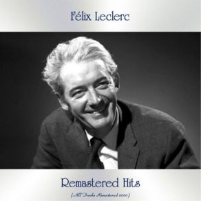 Download track Je Cherche Un Abri (Remastered 2020) Félix Leclerc