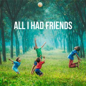 Download track All I Had Friends Nursery Rhymes