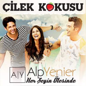 Download track Her Şeyin Ötesinde (Çilek Kokusu Dizi Müziği) Alp Yenier