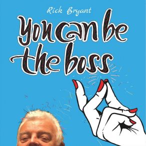 Download track You Can Be The Boss Rick Bryant