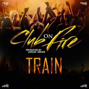 Download track Club On Fire Train