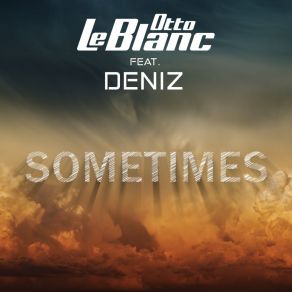 Download track Sometimes (Radio Rework) Otto Le Blanc