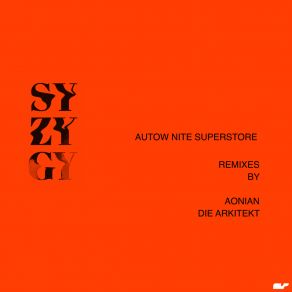 Download track SYZYGY (AONIAN REMIX) Autow Nite SuperstoreAonian