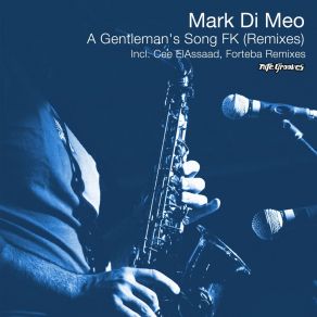 Download track A Gentleman’s Song FK (Forteba Deep Remix) Mark Di MeoForteba