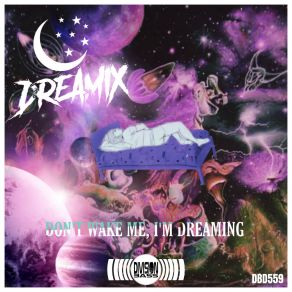 Download track Don't Wake Me, I'm Dreaming Dreamix