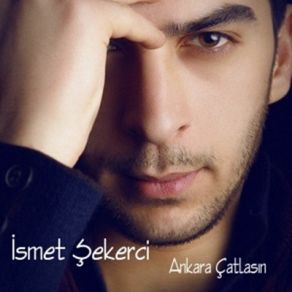 Download track Ankara Çatlasın Ismet Sekerci