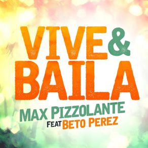 Download track Vive Y Baila (Beto Perez) Max Pizzolante