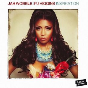 Download track Inspiration Jah Wobble, Pj Higgins