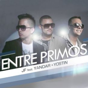 Download track Entre Primos (Yandar & Yostin) Jay EfYandar, Yostin