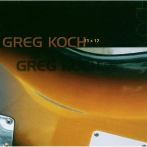 Download track Beg, Borrow & Steal Greg Koch