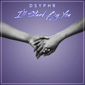 Download track I'll Stand By You DSYPHR