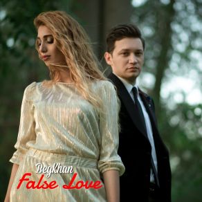 Download track False Love BegKhan