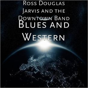 Download track I Can Believe In You The Downtown Band, Ross Douglas Jarvis