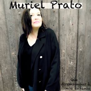 Download track Que Dirons-Nous À Nos Enfants Muriel Prato