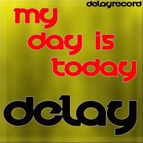 Download track My Day Is Today Delay