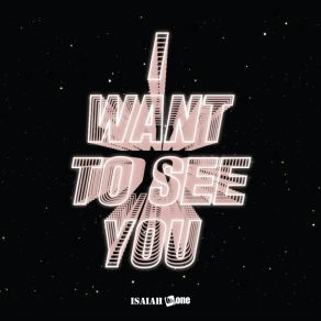 Download track I Want To See You (Instrumental) 아이자야씩스티원 Isaiah 6tyoneΟΡΓΑΝΙΚΟ