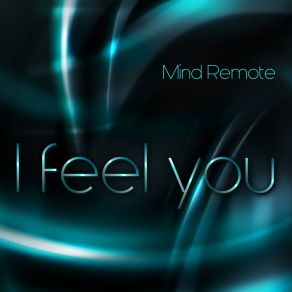 Download track I Feel You (Radio Edit) Mind RemoteMiss XY