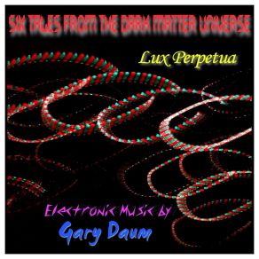 Download track Six Tales From The Dark Matter Universe: VI. The Tale Of The Night Walkers Gary Daum