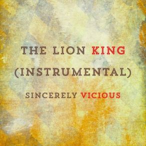 Download track The Lion King (Instrumental) Sincerely Vicious