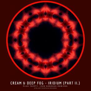 Download track Iridium (Ivan Sandhas Remix) Deep Fog, Plus Thirty, Ivan Sandhas, Cream (PL)