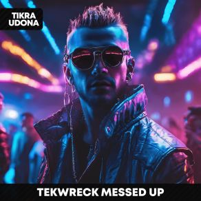 Download track Messed Up TEKWRECK