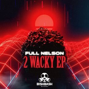 Download track 2 Wacky Full Nelson