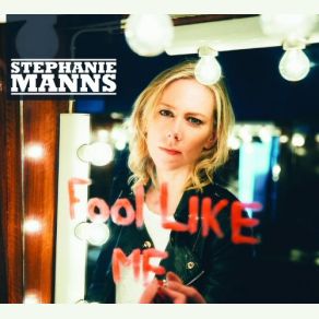 Download track Fool Like Me Stephanie Manns