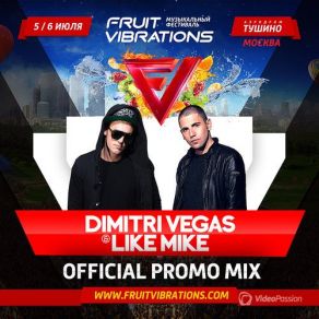 Download track Fruit Vibrations Promo Mix Dimitri Vegas, Like Mike