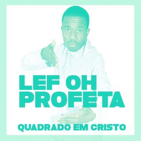 Download track Quadrado Em Cristo Lef Oh ProfetaFred