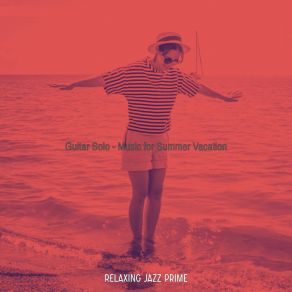 Download track Romantic Summer Vacation Relaxing Jazz Prime