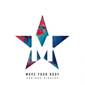 Download track Move Your Body (Original Mix) Enrique Hidalgo