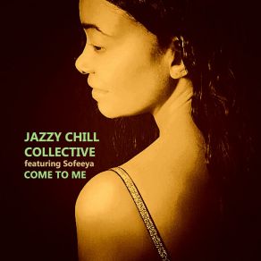 Download track Come To Me Jazzy Chill CollectiveSofeeya