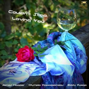 Download track Couldn't Stop Loving You James HooperEddy Fuego, Olympia Papageorgiou