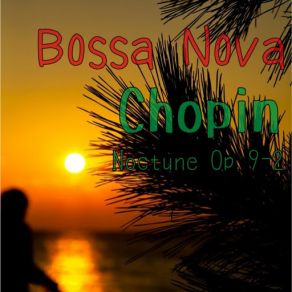 Download track Bossa Nova Chopin [Noctune Op. 9-2] TSUKURUHITO