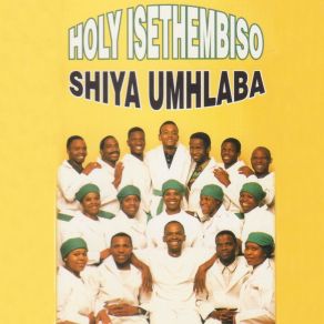 Download track Shiya Umhlaba New Holy Isethembiso