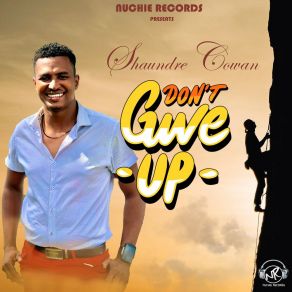 Download track Don't Give Up Shaundre Cowan