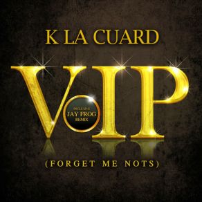 Download track VIP (Forget Me Nots) [Klc Radio Edit] K La Cuard